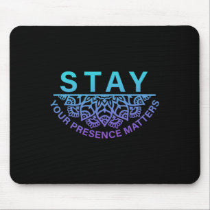 Stay Your Presence Problems Suicide Prevention Awa Mouse Mat