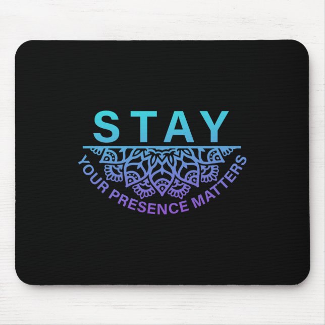 Stay Your Presence Problems Suicide Prevention Awa Mouse Mat (Front)