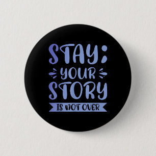 Stay; Your Story Is Far From Over 6 Cm Round Badge