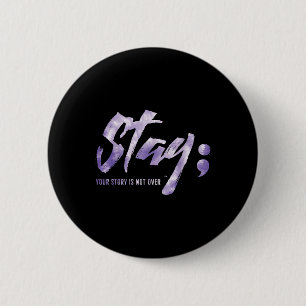 Stay Your Story Is Not Over Mental Health Suicide  6 Cm Round Badge