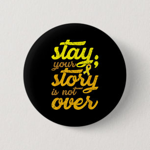 Stay Your Story Is Not Over Mental Health Suicide 6 Cm Round Badge