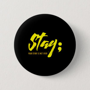 Stay Your Story Is Not Over Mental Health Suicide 6 Cm Round Badge