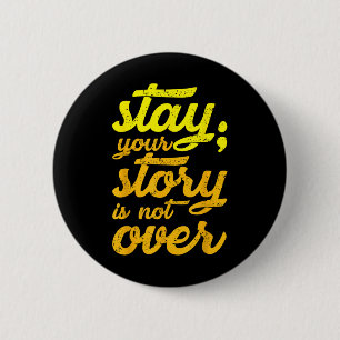Stay Your Story Is Not Over Mental Health Suicide 6 Cm Round Badge