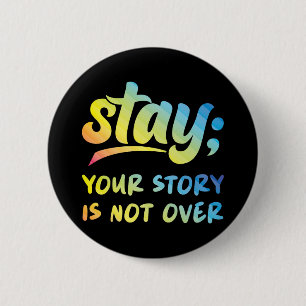 Stay Your Story Is Not Over Mental Health Suicide  6 Cm Round Badge