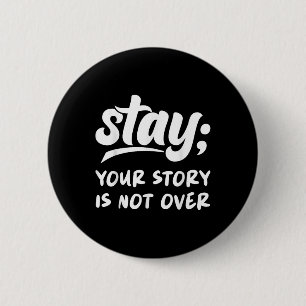 Stay Your Story Is Not Over Mental Health Suicide 6 Cm Round Badge