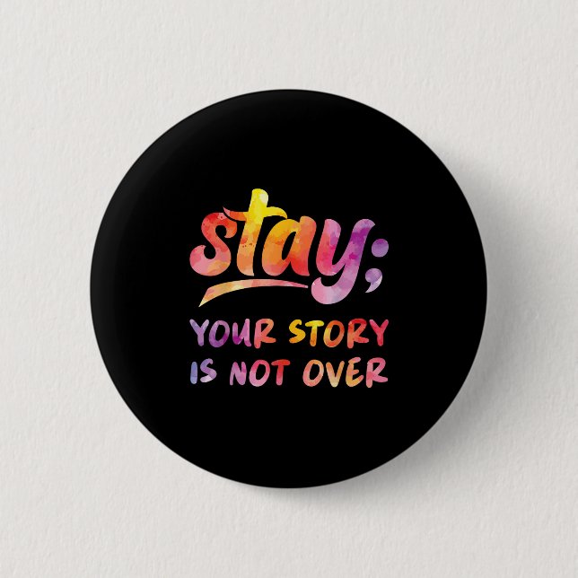 Stay Your Story Is Not Over Mental Health Suicide  6 Cm Round Badge (Front)