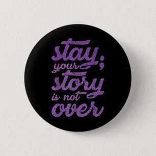 Stay Your Story Is Not Over Mental Health Suicide 6 Cm Round Badge