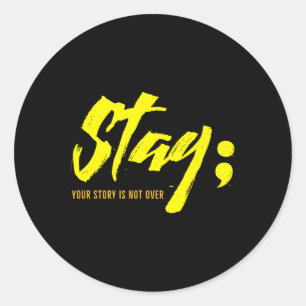 Stay Your Story Is Not Over Mental Health Suicide  Classic Round Sticker