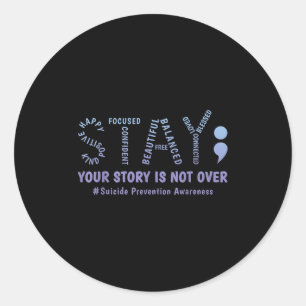 Stay Your Story Is Not Over Mental Health Suicide  Classic Round Sticker