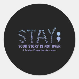 Stay Your Story Is Not Over Mental Health Suicide Classic Round Sticker