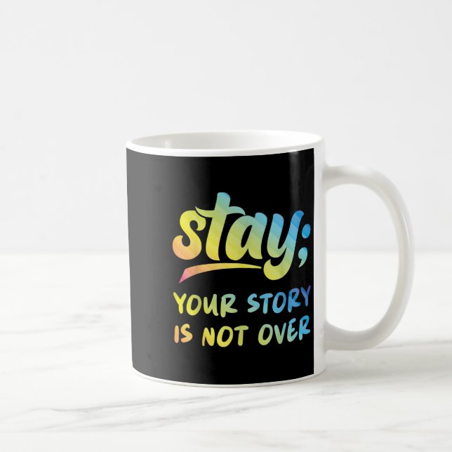 Stay Your Story Is Not Over Mental Health Suicide  Coffee Mug (Right)