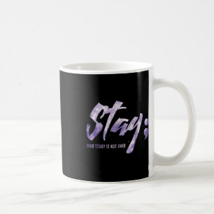Stay Your Story Is Not Over Mental Health Suicide Coffee Mug