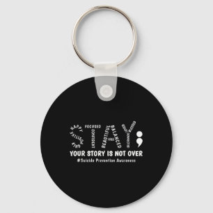 Stay Your Story Is Not Over Mental Health Suicide  Key Ring