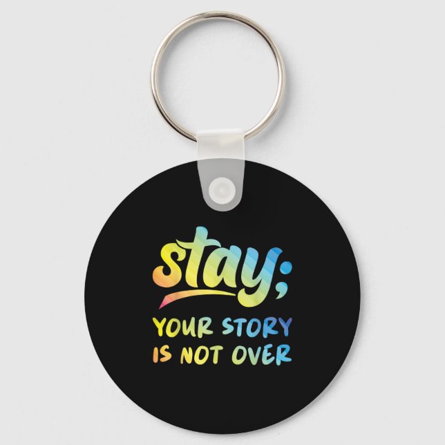 Stay Your Story Is Not Over Mental Health Suicide  Key Ring (Front)