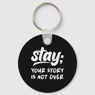 Stay Your Story Is Not Over Mental Health Suicide  Key Ring