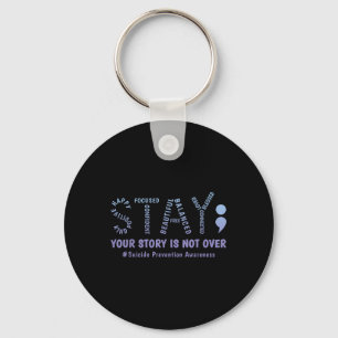 Stay Your Story Is Not Over Mental Health Suicide Key Ring