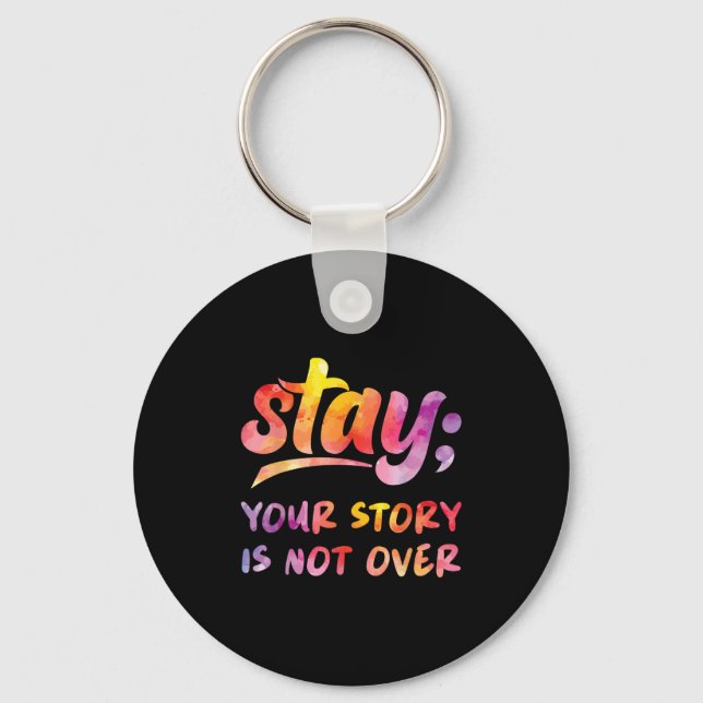 Stay Your Story Is Not Over Mental Health Suicide  Key Ring (Front)