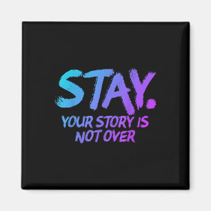 Stay Your Story Is Not Over Mental Health Suicide Magnet