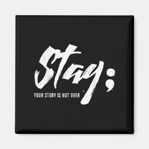 Stay Your Story Is Not Over Mental Health Suicide Magnet