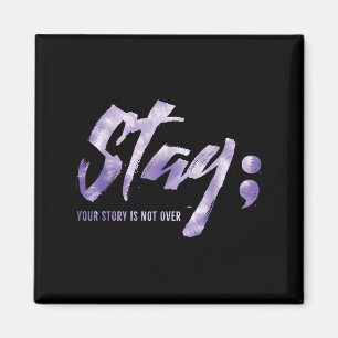 Stay Your Story Is Not Over Mental Health Suicide Magnet