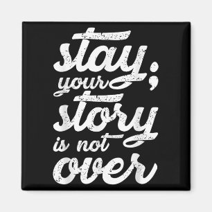 Stay Your Story Is Not Over Mental Health Suicide Magnet