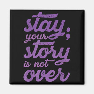 Stay Your Story Is Not Over Mental Health Suicide Magnet