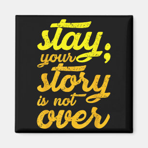 Stay Your Story Is Not Over Mental Health Suicide  Magnet