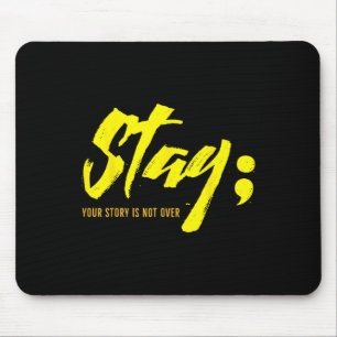 Stay Your Story Is Not Over Mental Health Suicide Mouse Mat