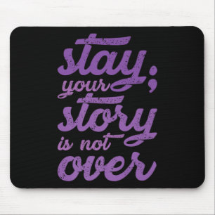 Stay Your Story Is Not Over Mental Health Suicide Mouse Mat