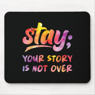 Stay Your Story Is Not Over Mental Health Suicide Mouse Mat