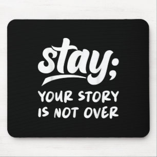 Stay Your Story Is Not Over Mental Health Suicide Mouse Mat