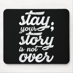 Stay Your Story Is Not Over Mental Health Suicide Mouse Mat