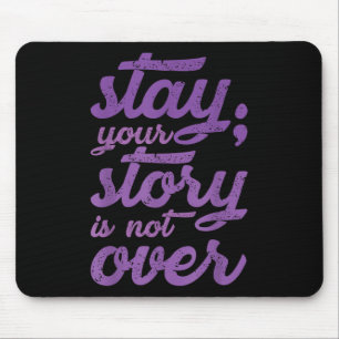Stay Your Story Is Not Over Mental Health Suicide Mouse Mat