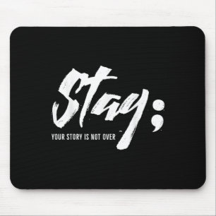 Stay Your Story Is Not Over Mental Health Suicide Mouse Mat