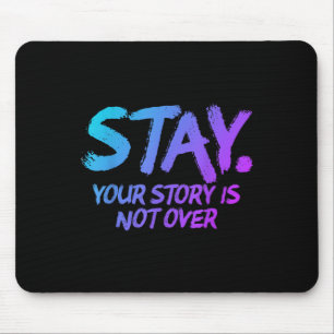 Stay Your Story Is Not Over Mental Health Suicide Mouse Mat