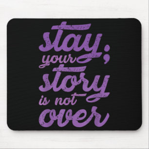 Stay Your Story Is Not Over Mental Health Suicide Mouse Mat
