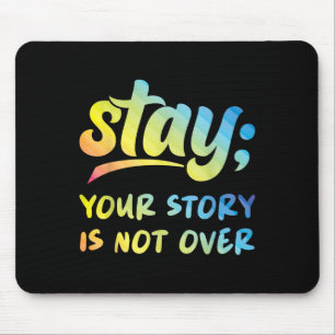 Stay Your Story Is Not Over Mental Health Suicide Mouse Mat