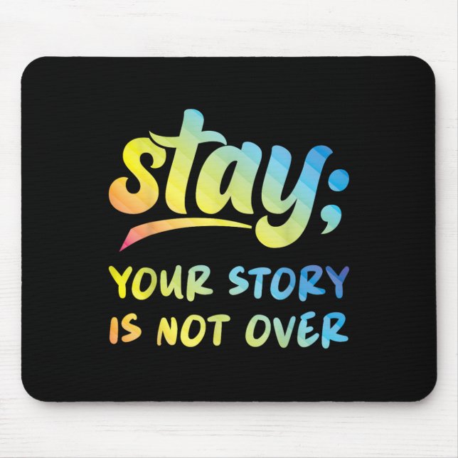Stay Your Story Is Not Over Mental Health Suicide  Mouse Mat (Front)