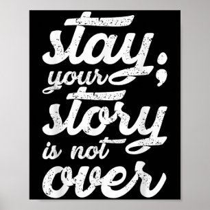 Stay Your Story Is Not Over Mental Health Suicide Poster