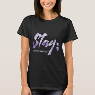 Stay Your Story Is Not Over Mental Health Suicide T-Shirt