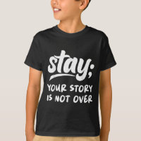 Stay Your Story Is Not Over Mental Health Suicide 