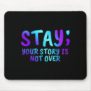 Stay Your Story Is Not Over Prevention Awareness Mouse Mat