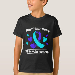 Stay Your Story Is Not Over Stay Suicide Preventio T-Shirt