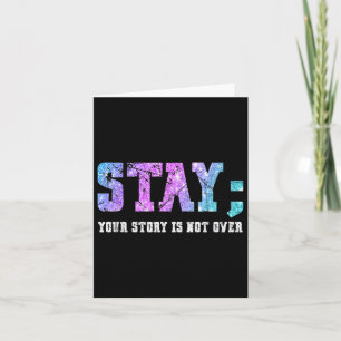 Stay Your Story Is Not Over Suicide Awareness Card
