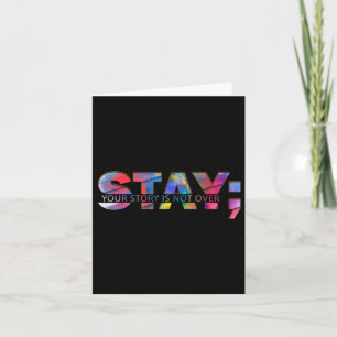 Stay Your Story Is Not Over Suicide Awareness Card