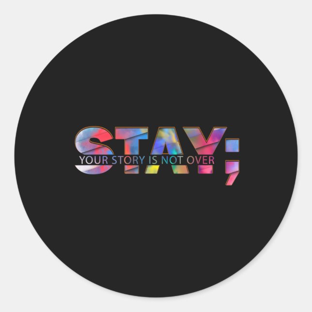 Stay Your Story Is Not Over Suicide Awareness  Classic Round Sticker (Front)