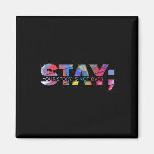 Stay Your Story Is Not Over Suicide Awareness Magnet