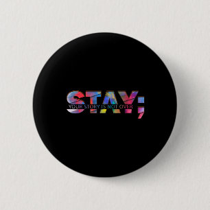 Stay Your Story Is Not Over Suicide Mental Health 6 Cm Round Badge