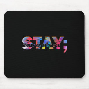 Stay Your Story Is Not Over Suicide Mental Health Mouse Mat