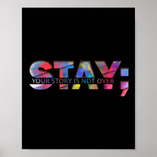 Stay Your Story Is Not Over Suicide Mental Health  Poster